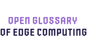 The Open Glossary of Edge Computing